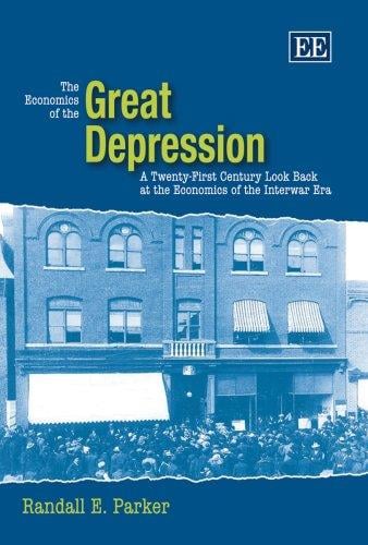 The economics of the great depression: a twenty-first century look back at the economics of the interwar era