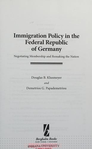Immigration policy in the Federal Republic of Germany: negotiating membership and remaking the nation