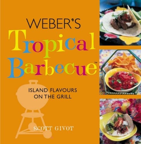 Weber's Tropical Barbecue Island Flavours on the Grill