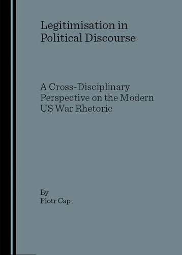 Legitimisation in Political Discourse: A Cross- Disciplinary Perspective on the Modern US War Rhetoric