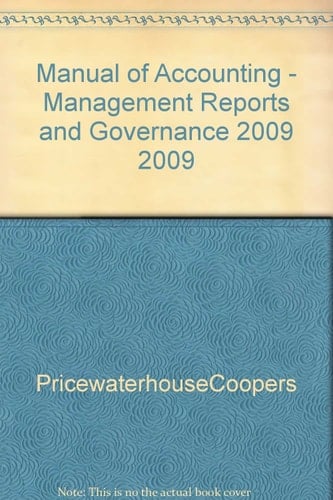 PriceWaterhouseCoopers Manual of Accounting - Management Reports and Governance - 2009