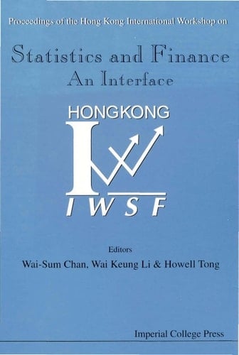 Statistics And Finance: An Interface - Proceedings Of The Hong Kong International Workshop On Statistics In Finance An Interface