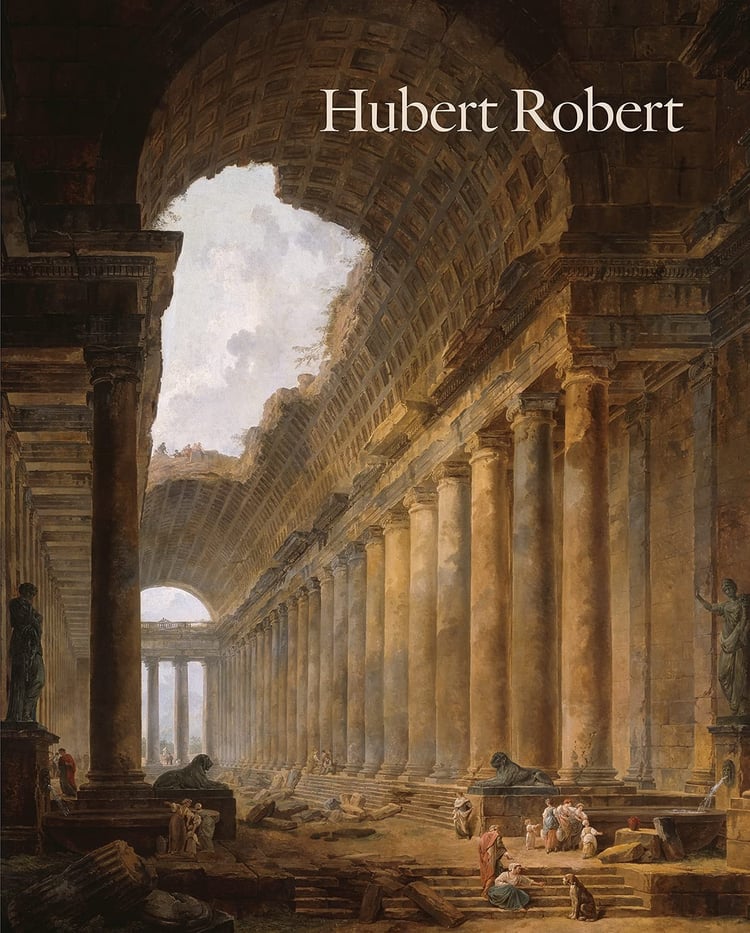 Hubert Robert Exhibitions, France, Paris, Musée Du Louvre, 9 March-30 May 2016, USA, Washington, D.C., National Gallery of Art, 26 June-2 October 2016