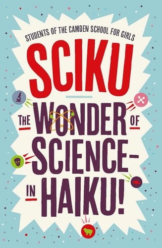 Sciku The Wonder of Science - in Haiku!