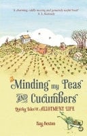 Minding My Peas and Cucumbers Quirky Tales of Allotment Life