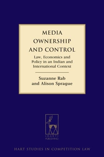 Media Ownership and Control Law, Economics and Policy in an Indian and International Context
