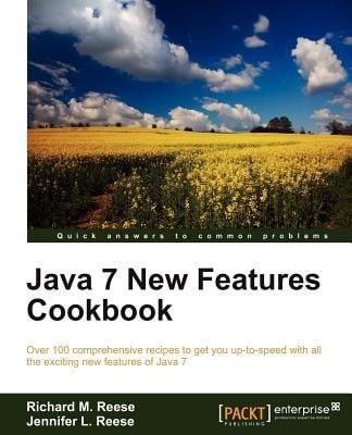 Java 7 New Features Cookbook Over 100 Comprehensive Recipes To Get You Uptospeed With All The Exciting New Features Of Java 7