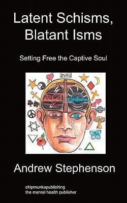 Latent Schisms, Blatant Isms Setting Free the Captive Soul