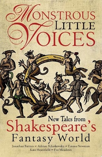 Monstrous Little Voices New Tales from Shakespeare's Fantasy World