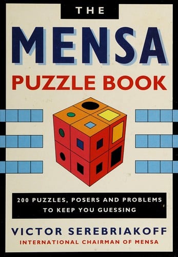 A Mensa Puzzle Book: 200 Puzzles, Posers and Problems to Keep You Guessing