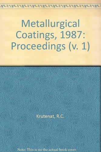 Metallurgical Coatings 1987 Proceedings of the 14th International Conference on Metallurgical Coatings, San Diego, CA, U.S.A., March 23-27, 1987
