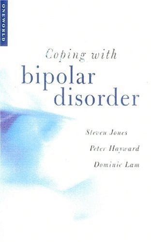 Coping with Bipolar Disorder A Guide to Living with Manic Depression