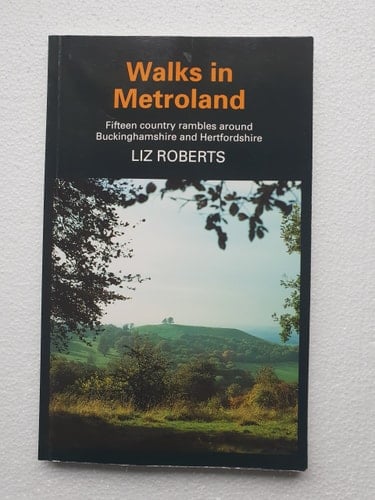 Walks in Metroland Fifteen Country Rambles Around Buckinghamshire and Hertfordshire : with Historical Notes