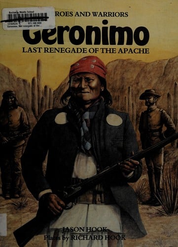Geronimo: Last Renegade of the Apache (Heroes and Warriors)