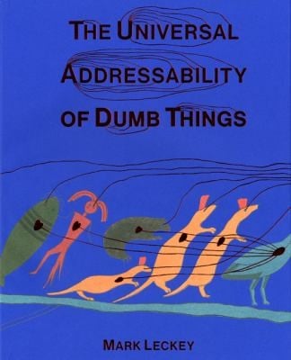 The Universal Addressability Of Dumb Things