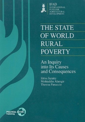The State of World Rural Poverty: An Inquiry into the Causes and Consequences