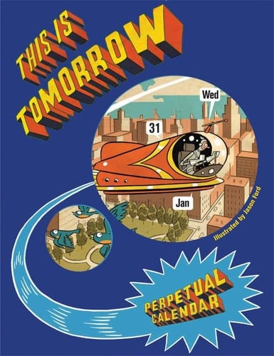 This Is Tomorrow: A Perpetual Calendar