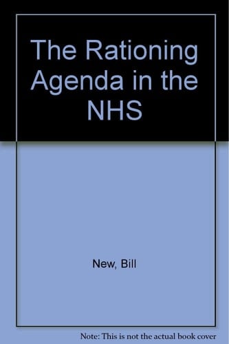 The Rationing Agenda in the NHS