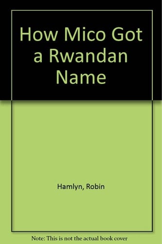 How Mico Got a Rwandan Name