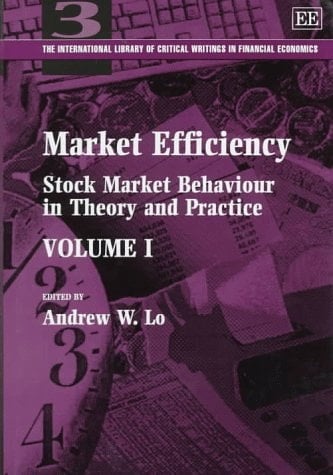 Market Efficiency: Stock Market Behaviour in Theory and Practice (The International Library of Critical Writings in Financial Economics series, #3) (ELGAR REFERENCE COLLECTION)