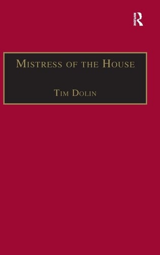Mistress of the House: Women of Property in the Victorian Novel (The Nineteenth Century Series)