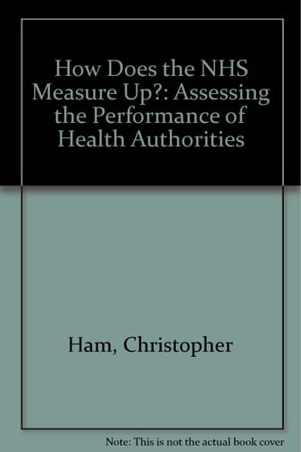 How Does the NHS Measure Up? Assessing the Performance of Health Authorities