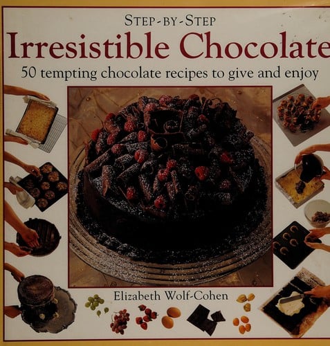 Cooking with Chocolate: 50 Tempting Chocolate Recipes to Give and Enjoy (Step-by-step Series)
