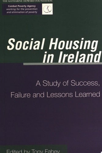 Social Housing in Ireland A Study of Success, Failure, and Lessons Learned