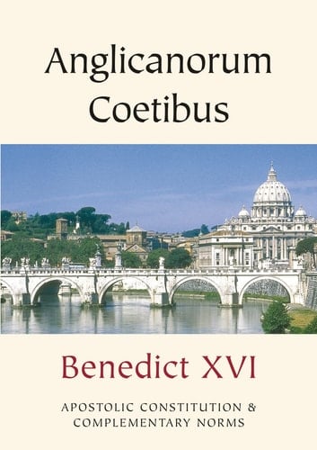 Anglicanorum Coetibus Apostolic Constitution and Complementary Norms