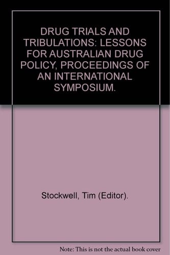 Drug Trials and Tribulations Lessons for Australian Drug Policy