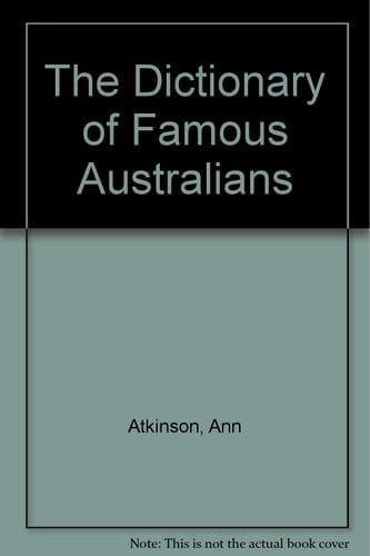 The Dictionary of Famous Australians