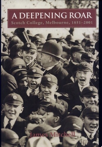 A Deepening Roar Scotch College, Melbourne, 1851-2001