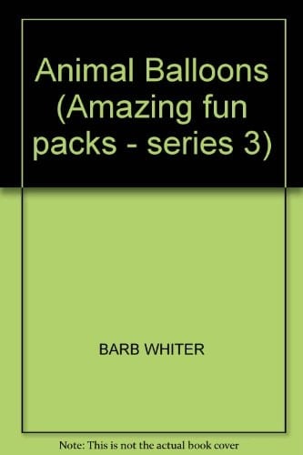 Animal Balloons (Amazing fun packs - series 3)