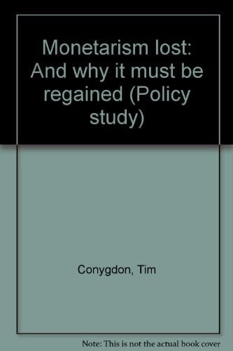Monetarism Lost And why it Must be Regained