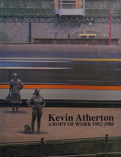 Kevin Atherton A Body of Work 1982-1988