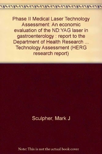 Phase II Medical Laser Technology Assessment An Economic Evaluation of the ND:YAG Laser in Gastroenterology : Report to the Department of Health Research and Development Division as Part of the Medical Laser Technology Assessment