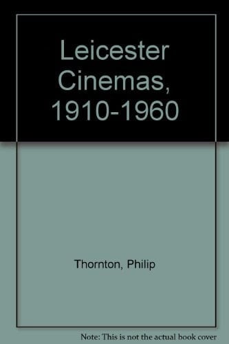 Leicester Cinemas 1910-1960