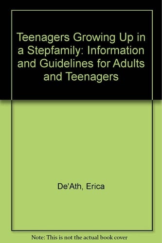 Teenagers Growing Up in a Stepfamily Information and Guidelines for Adults and Teenagers