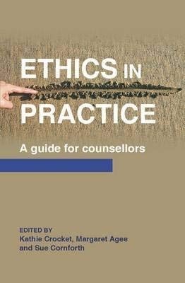 Ethics in Practice A Guide for Counsellors