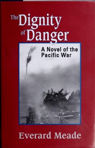 The Dignity of Danger A Novel of the Pacific War