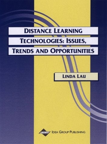 Distance Learning Technologies Issues, Trends, and Opportunities