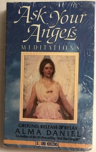 Meditations Adapted from Ask Your Angels: Ground, Release & Relax