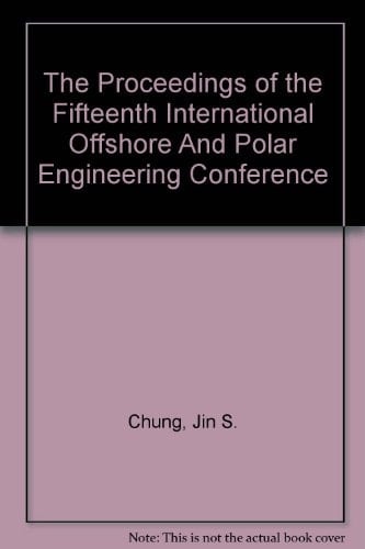 The Proceedings of the Fifteenth International Offshore And Polar Engineering Conference