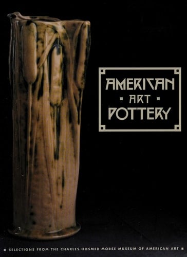 American Art Pottery: Selections from the Charles Hosmer Morse Museum of American Art