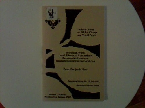 Television wars: Local effects of competition between multinational telecommunication corporations (Occasional paper, MacArthur scholar series / Indiana Center on Global Change and World Peace)