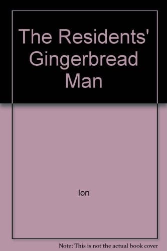 The Residents' Gingerbread Man
