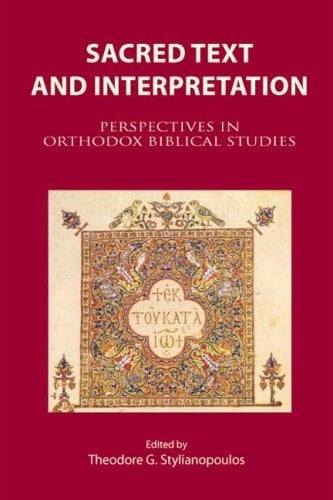 Sacred Text and Interpretation Perspectives in Orthodox Biblical Studies: Papers in Honor of Professor Savas Agourides