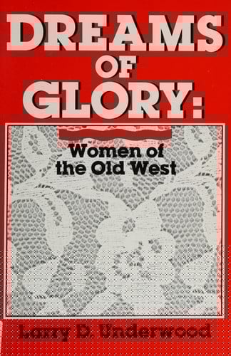 Dreams of Glory: Women of the Old West