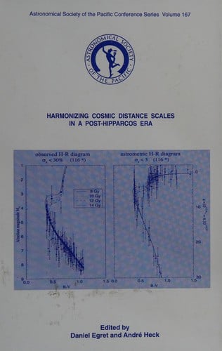 Harmonizing Cosmic Distance Scales in a Post-Hipparcos Era: Proceedings of a Colloquium Held at Haguenau, France, 14-16 September, 1998 (Astronomical Society of the Pacific Conference Series)