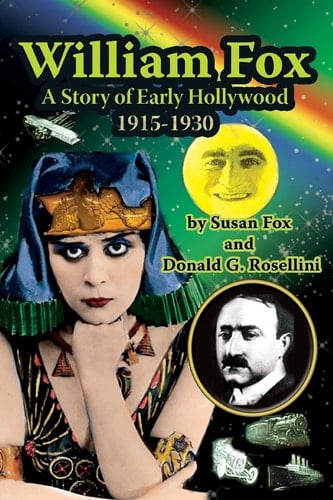 William Fox A Story of Early Hollywood 1915-1930